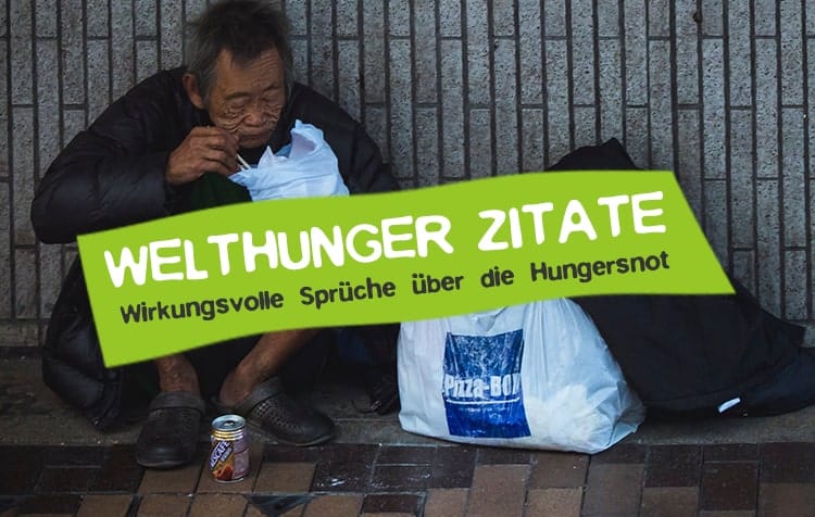 Zitate über Hunger, Welthunger und Hungersnot