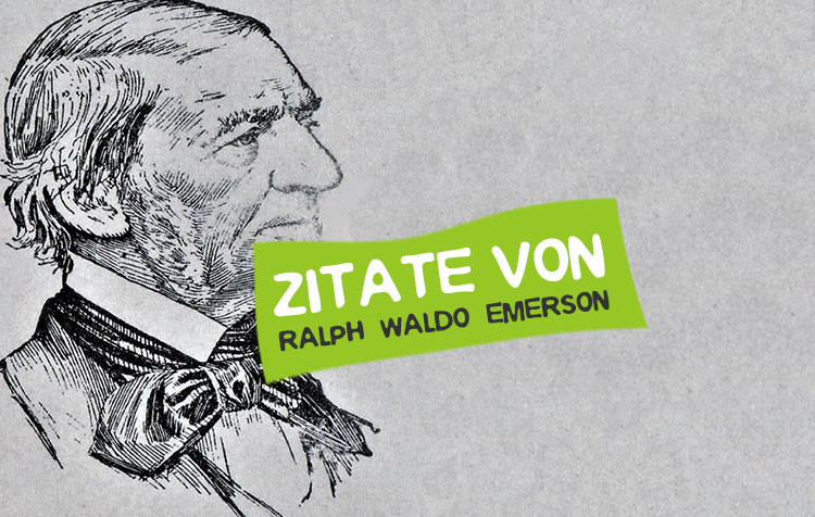 Ralph Waldo Emerson Zitate und Weisheiten