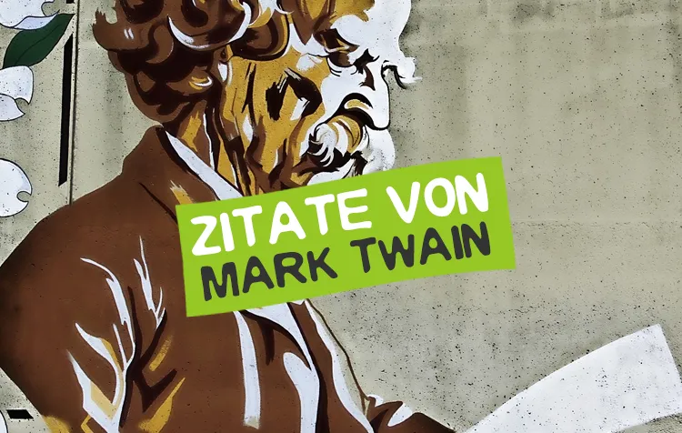 Mark Twain Zitate – Die besten Sprüche des amerikanischen Schriftstellers