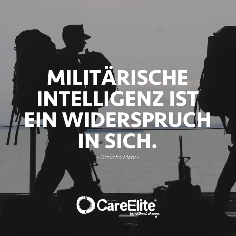 "Militärische Intelligenz ist ein Widerspruch in sich." (Zitat von Groucho Marx)