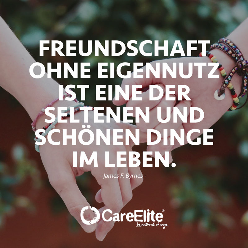 "Freundschaft ohne Eigennutz ist eine der seltenen und schönen Dinge im Leben." (Zitat von James F. Byrnes)