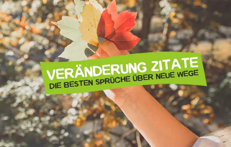 Zitate über Veränderung - Die besten Wandel Sprüche