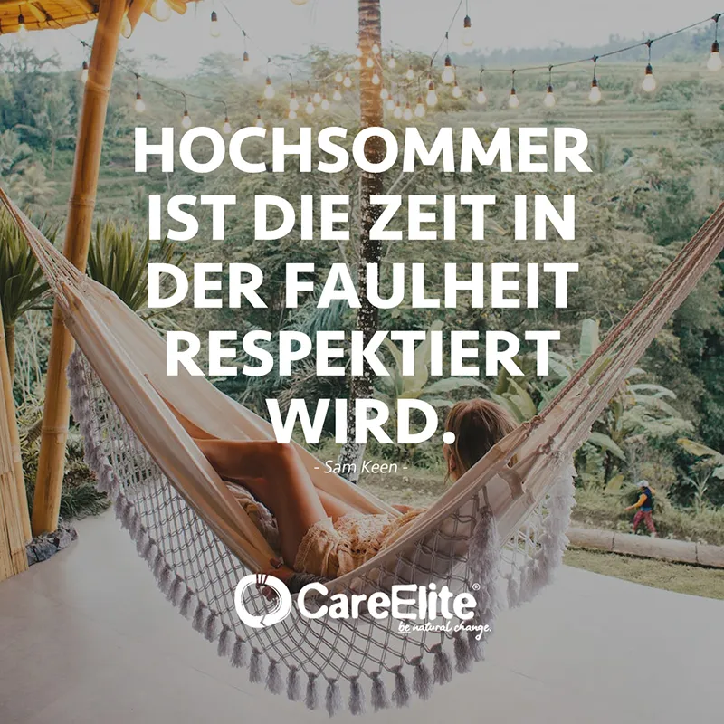 "Hochsommer ist die Zeit in der Faulheit respektiert wird." (Zitat von Sam Keen)