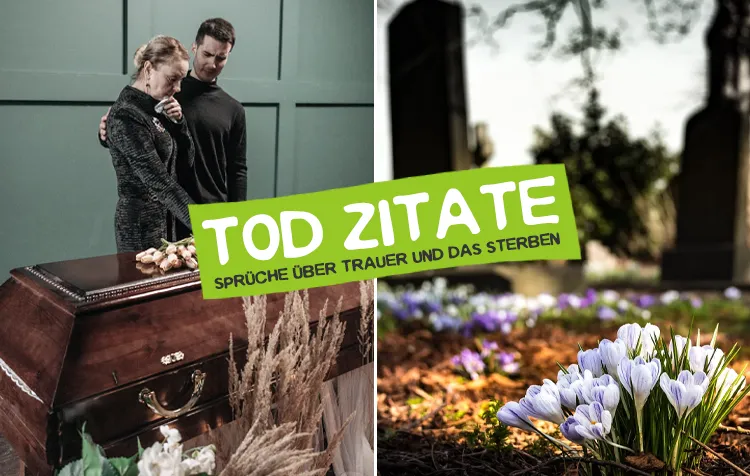 Tod Zitate – Die besten Sprüche für Trauer- und Beileidsbekundungen über Vergänglichkeit und das Sterben