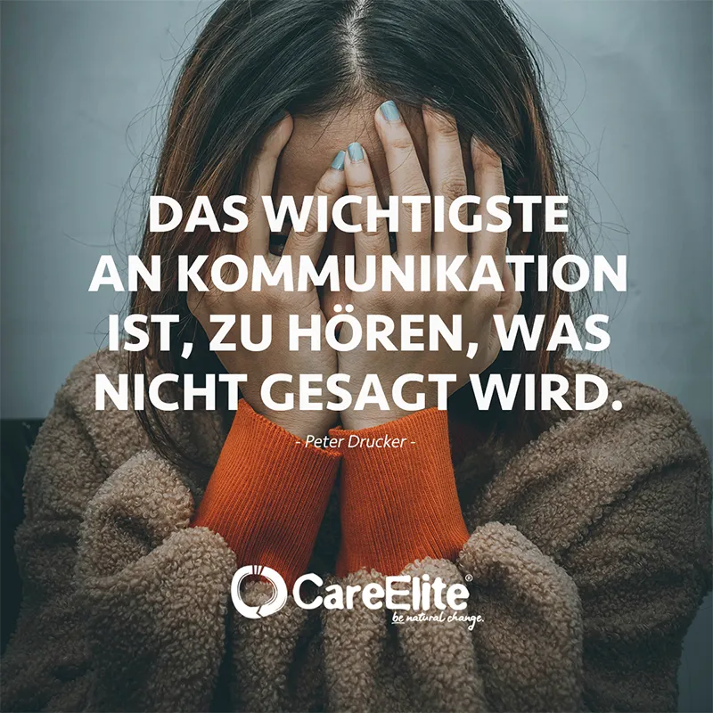 "Das Wichtigste an Kommunikation ist, zu hören, was nicht gesagt wird." (Peter Drucker)