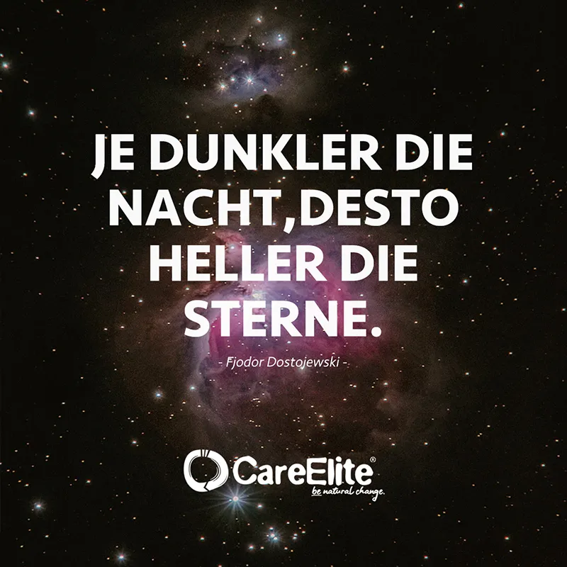 "Je dunkler die Nacht, desto heller die Sterne." (Fjodor Dostojewski)